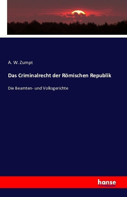 Das Criminalrecht der R?ischen Republik: Die Beamten- und Volksgerichte (Paperback)