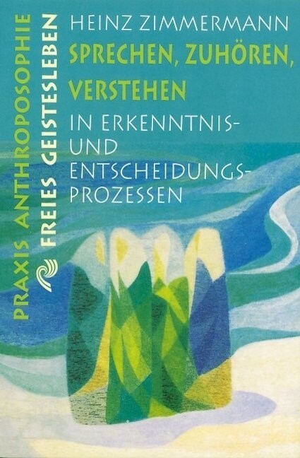 Sprechen, Zuhoren, Verstehen in Erkenntnisprozessen und Entscheidungsprozessen (Paperback)