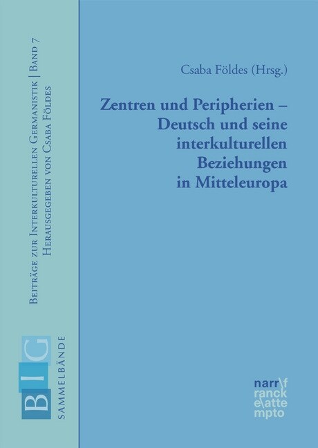 Zentren und Peripherien - Deutsch und seine interkulturellen Beziehungen in Mitteleuropa (Paperback)