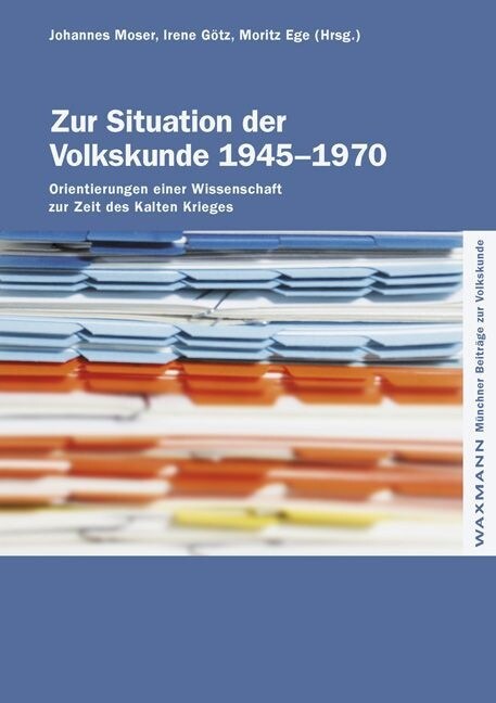 Zur Situation der Volkskunde 1945-1970: Orientierungen einer Wissenschaft zur Zeit des Kalten Krieges (Paperback)