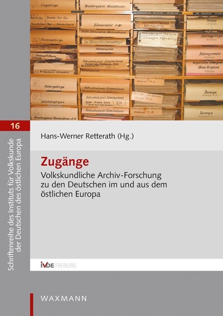 Zugange. Volkskundliche Archiv-Forschung zu den Deutschen im und aus dem ostlichen Europa (Paperback)