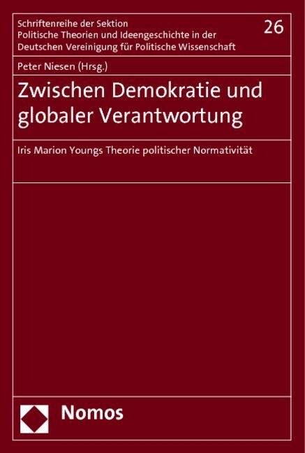 Zwischen Demokratie Und Globaler Verantwortung: Iris Marion Youngs Theorie Politischer Normativitat (Paperback)