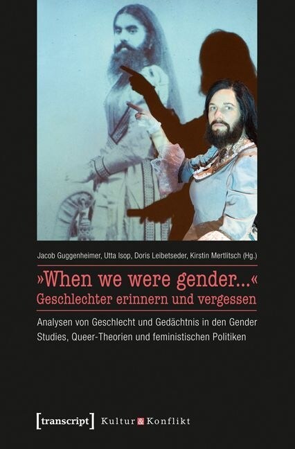 »When we were gender...« - Geschlechter erinnern und vergessen (Paperback)