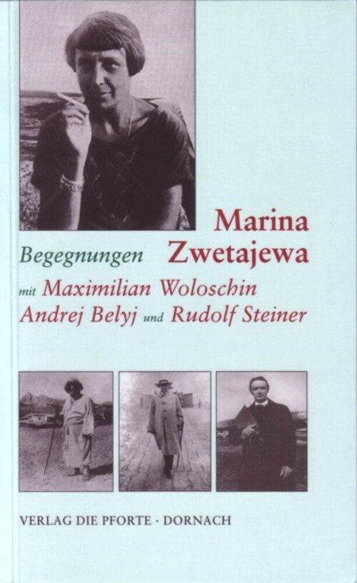 Begegnungen mit Maximilian Woloschin, Andrej Belyj und Rudolf Steiner (Paperback)