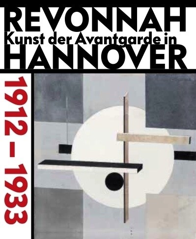 revonnaH. Kunst der Avantgarde in Hannover 1912 - 1933 (Hardcover)