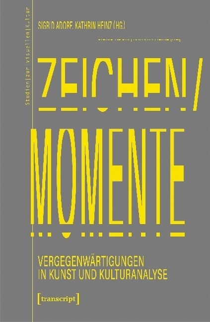 Zeichen/Momente. Vergegenwartigungen in Kunst und Kulturanalyse (Paperback)