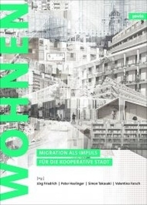 Zukunft: Wohnen: Migration ALS Impuls F? Die Kooperative Stadt (Hardcover)