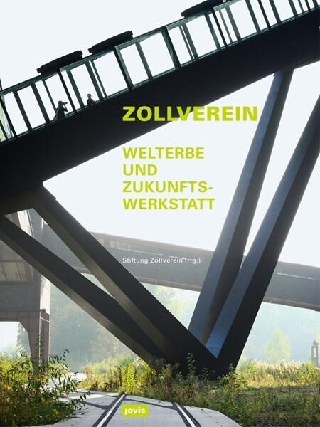 Zollverein: Welterbe Und Zukunftswerkstatt (Hardcover)