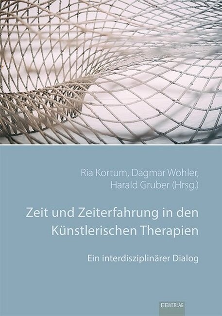 Zeit und Zeiterfahrung in den Kunstlerischen Therapien (Paperback)