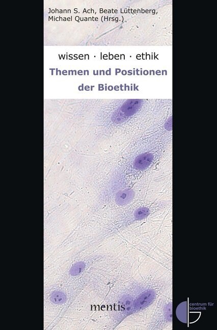 Wissen.Leben.Ethik.: Themen Und Positionen Der Bioethik (Paperback)