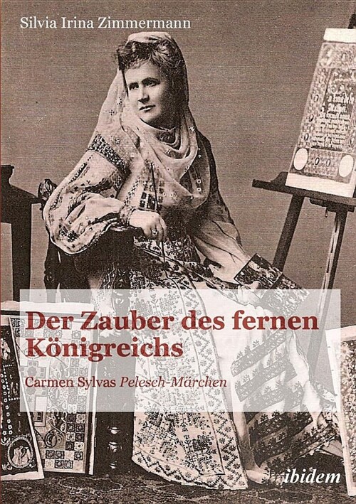 Der Zauber des fernen K?igreichs. Carmen Sylvas Pelesch-M?chen (Paperback)