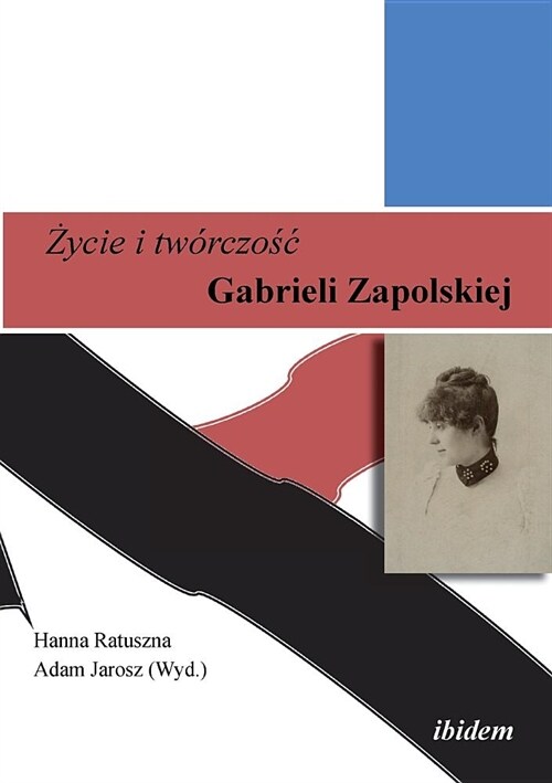 Życie i tw?czośc. Gabrieli Zapolskiej. (Paperback)