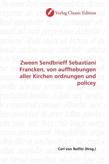 Zween Sendbrieff Sebastiani Francken, von auffhebungen aller Kirchen ordnungen und policey (Paperback)