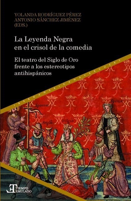 [Mas informacion] La Leyenda Negra en el crisol de la comedia : el teatro del Siglo de Oro frente a los estereotipos antihispanicos (Paperback)