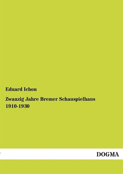 Zwanzig Jahre Bremer Schauspielhaus 1910-1930 (Paperback)