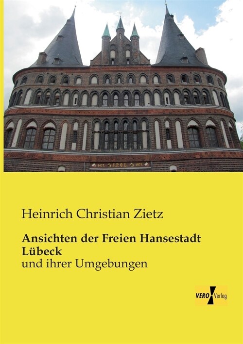 Ansichten der Freien Hansestadt L?eck: und ihrer Umgebungen (Paperback)