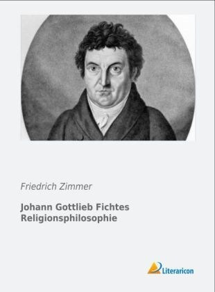 Johann Gottlieb Fichtes Religionsphilosophie (Paperback)