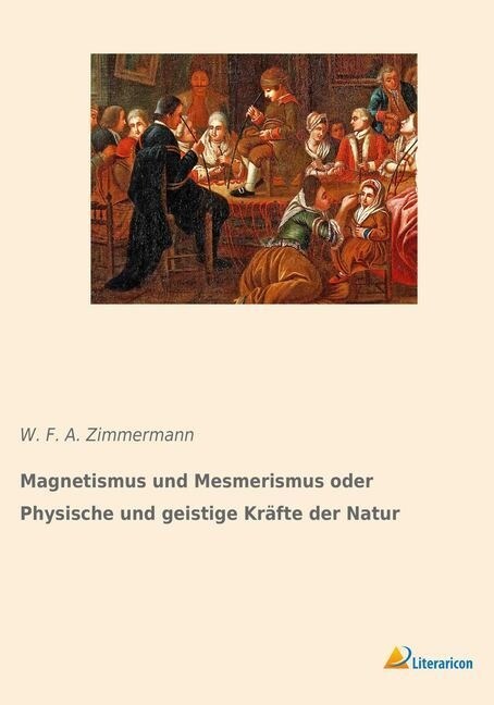 Magnetismus und Mesmerismus oder Physische und geistige Krafte der Natur (Paperback)