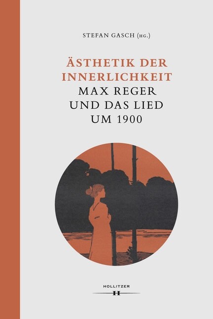 Asthetik der Innerlichkeit. Max Reger und das Lied um 1900 (Hardcover)