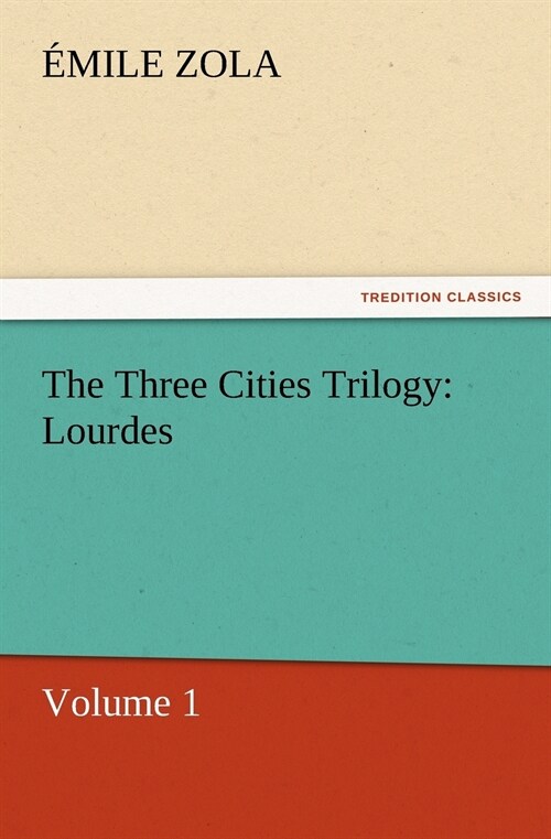 The Three Cities Trilogy: Lourdes (Paperback)
