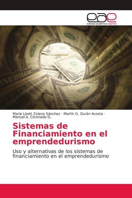 Sistemas de Financiamiento en el emprendedurismo (Paperback)