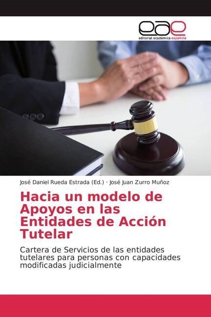 Hacia un modelo de Apoyos en las Entidades de Acci? Tutelar (Paperback)