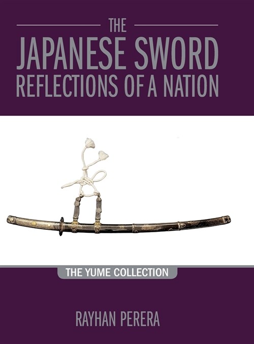 The Japanese Sword Reflections of a Nation : The Yume Collection (Hardcover)