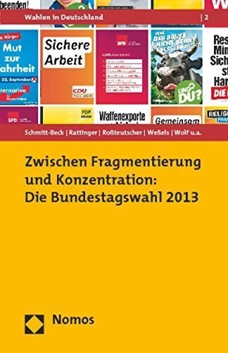 Zwischen Fragmentierung und Konzentration: Die Bundestagswahl 2013 (Paperback)