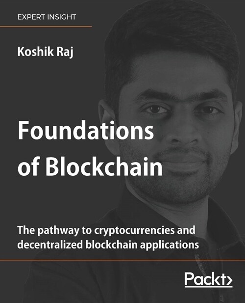 Foundations of Blockchain : The pathway to cryptocurrencies and decentralized blockchain applications (Paperback)