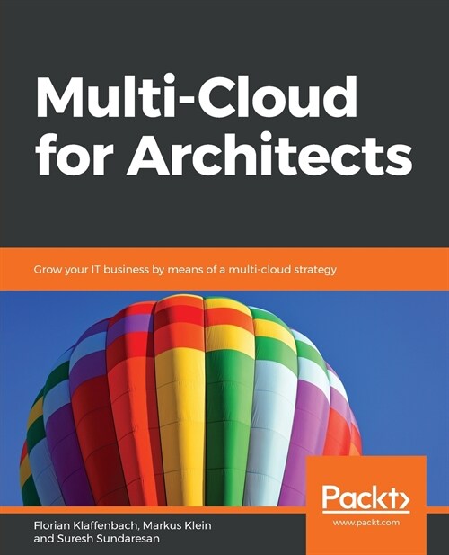 Multi-Cloud for Architects : Grow your IT business by means of a multi-cloud strategy (Paperback)