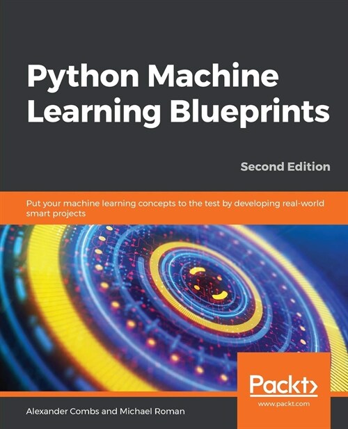 Python Machine Learning Blueprints : Put your machine learning concepts to the test by developing real-world smart projects, 2nd Edition (Paperback, 2 Revised edition)