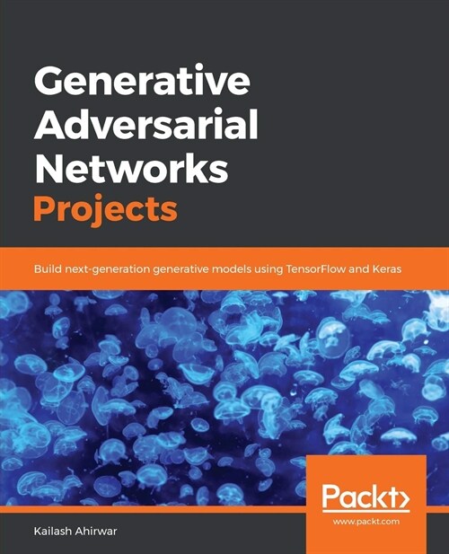 Generative Adversarial Networks Projects : Build next-generation generative models using TensorFlow and Keras (Paperback)