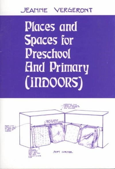 Places and Spaces for Preschool and Primary Indoors (Paperback)