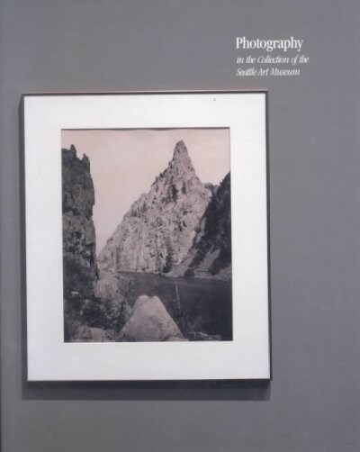 Photography in the Collection of the Seattle Art Museum (Paperback)