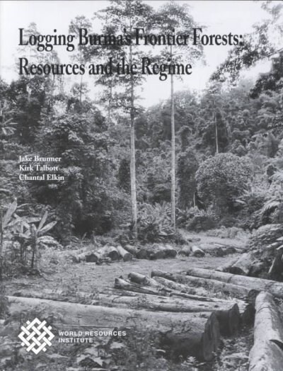 Logging Burmas Frontier Forests (Paperback)