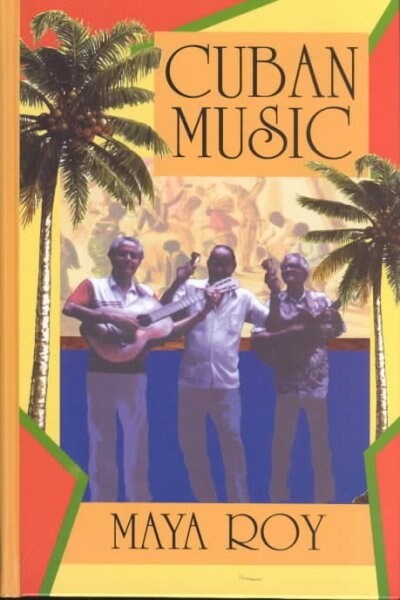 Cuban Music: From Son and Rumba to the Buena Vista Social Club and Timba Cubana (Hardcover)