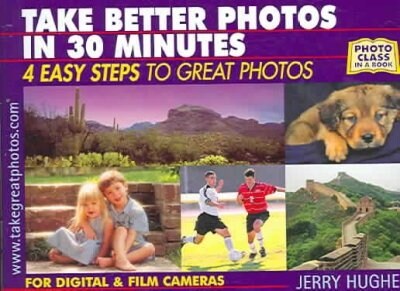 Take Better Photos in 30 Minutes (Paperback)