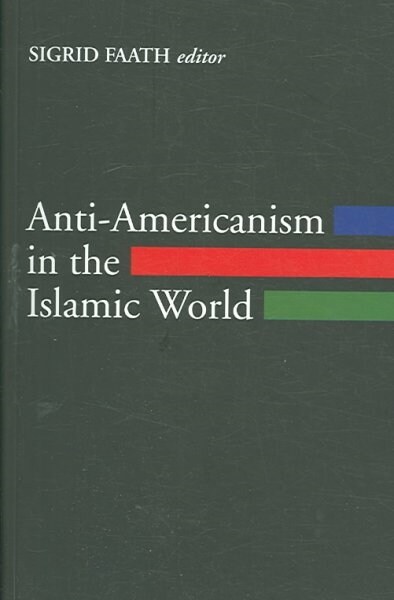 Anti-americanism in the Islamic World (Paperback)