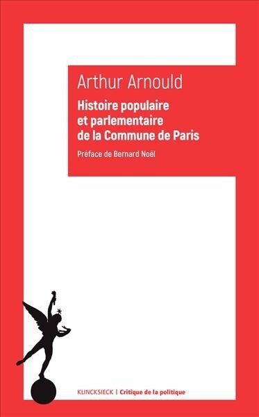 Histoire Populaire Et Parlementaire de la Commune de Paris: Notes Et Souvenirs Personnels (Paperback)