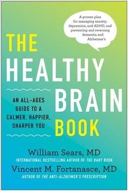 The Healthy Brain Book: An All-Ages Guide to a Calmer, Happier, Sharper You: A Proven Plan for Managing Anxiety, Depression, and Adhd, and Pre (Hardcover)