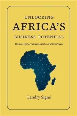 Unlocking Africas Business Potential: Trends, Opportunities, Risks, and Strategies (Paperback)