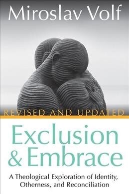 Exclusion and Embrace, Revised and Updated: A Theological Exploration of Identity, Otherness, and Reconciliation (Paperback)