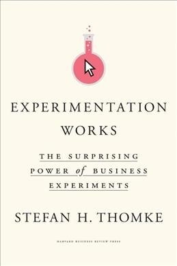 Experimentation Works: The Surprising Power of Business Experiments (Hardcover)