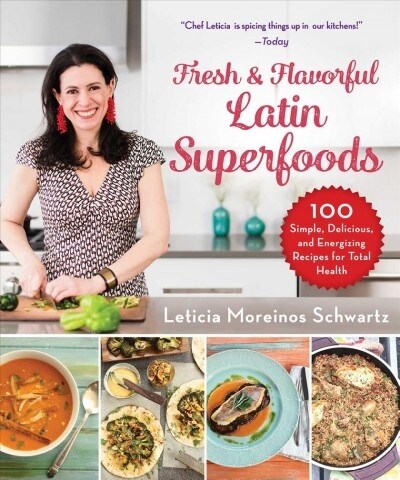 Latin Superfoods: 100 Simple, Delicious, and Energizing Recipes for Total Health (Hardcover)