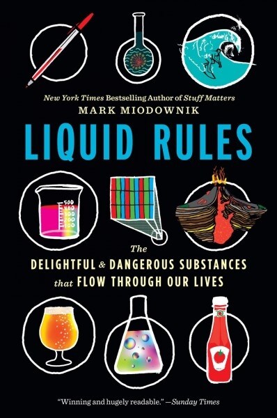 Liquid Rules: The Delightful and Dangerous Substances That Flow Through Our Lives (Paperback)