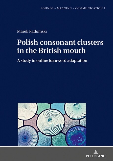 Polish Consonant Clusters in the British Mouth: A Study in Online Loanword Adaptation (Hardcover)