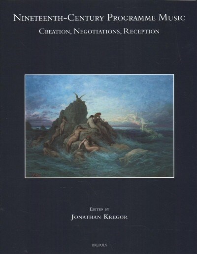 Nineteenth-Century Programme Music: Creation, Negotiations, Reception (Hardcover)