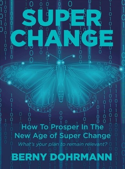 Super Change: How to Prosper in the New Age of Super Change (Paperback)