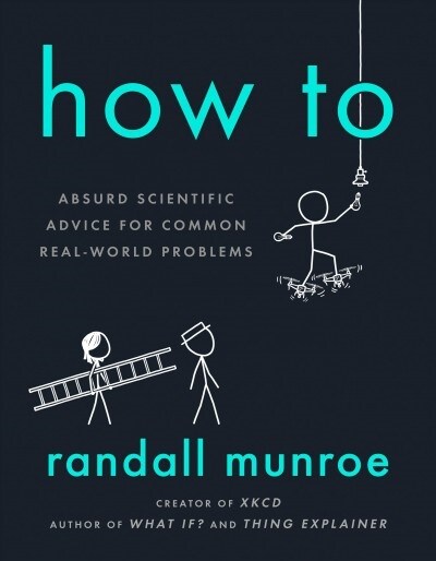 [중고] How to: Absurd Scientific Advice for Common Real-World Problems (Hardcover)