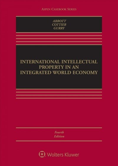 International Intellectual Property in an Integrated World Economy (Hardcover, 4, Fourth Edition)
